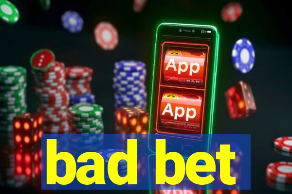 bad bet